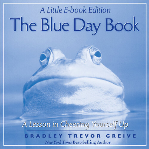 The Blue Day Book: A Little E-Book Edition A Lesson in Cheering Yourself Up