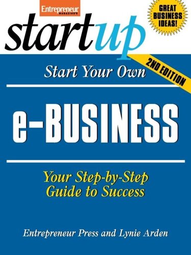 Start Your Own e-Business: Your Step-By-Step Guide to Success