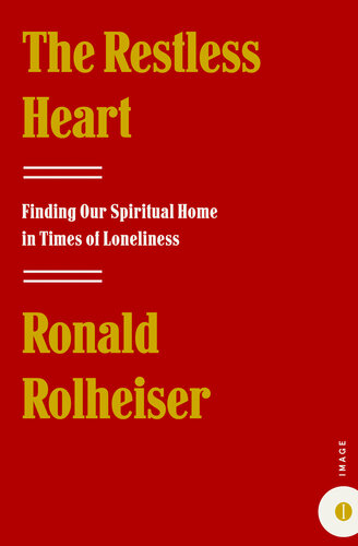 The Restless Heart: Finding Our Spiritual Home in Times of Loneliness