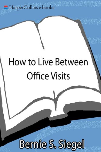 How to Live Between Office Visits: A Guide to Life, Love and Health