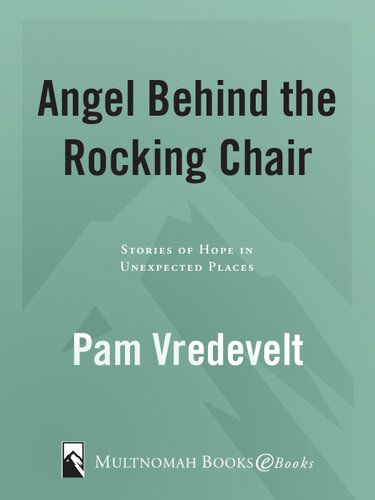 Angel Behind the Rocking Chair: Stories of Hope in Unexpected Places