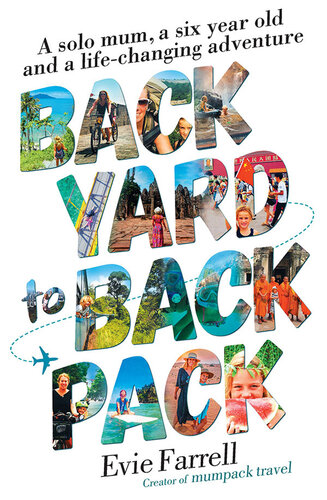 Backyard to Backpack: A solo mum, a six year old and a life-changing adventure