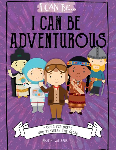 I Can Be Adventurous: Daring Explorers Who Traveled the Globe