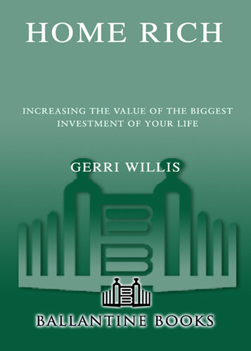 Home Rich: Increasing the Value of the Biggest Investment of Your Life