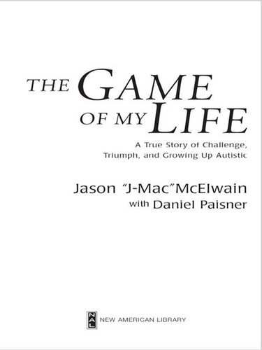 The Game of My Life: A True Story Of Challenge, Triumph, and Growing Up Autistic