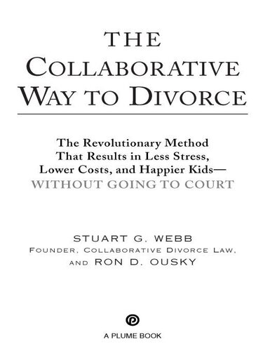The Collaborative Way to Divorce: The Revolutionary Method That Results in Less Stress, Lower Costs, and Happier K