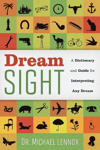 Dream Sight: A Dictionary and Guide for Interpreting Any Dream