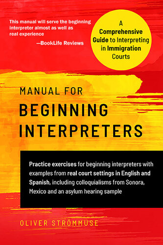 Manual for Beginning Interpreters: A Comprehensive Guide to Interpreting in Immigration Courts