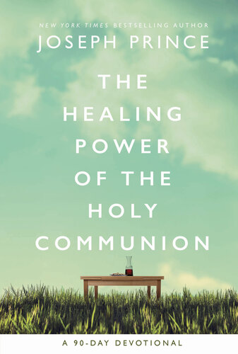 The Healing Power of the Holy Communion: A 90-Day Devotional