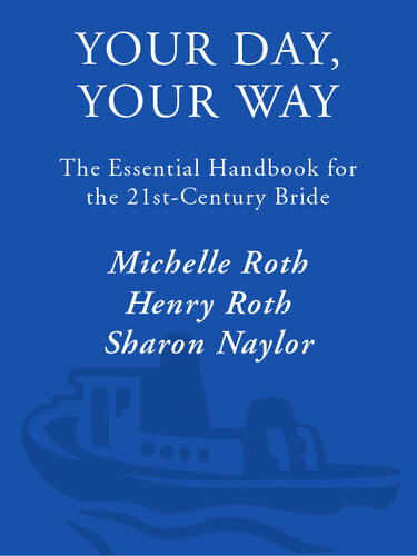 Your Day, Your Way: The Essential Handbook for the 21st-Century Bride