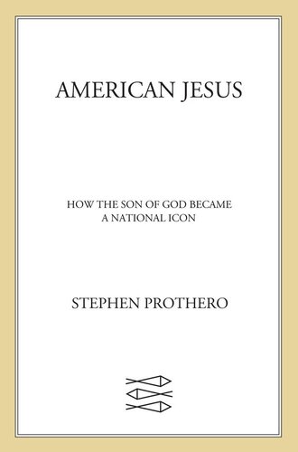 American Jesus: How the Son of God Became a National Icon