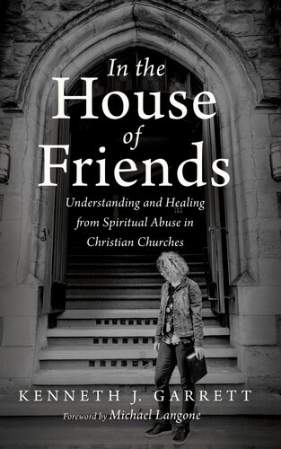 In the House of Friends: Understanding and healing from Spiritual Abuse in Christian Churches