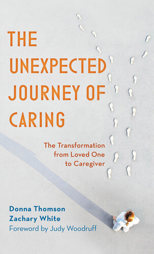 The Unexpected Journey of Caring: The Transformation from Loved One to Caregiver