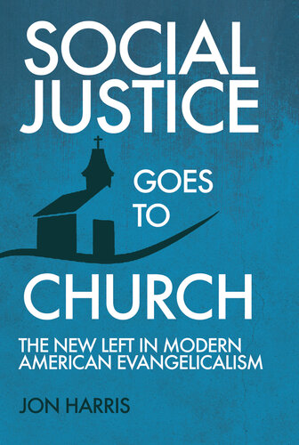 Social Justice Goes to Church: The New Left in Modern American Evangelicalism