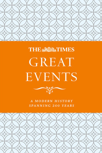 The Times Great Events: A modern history through 200 years of The Times newspaper