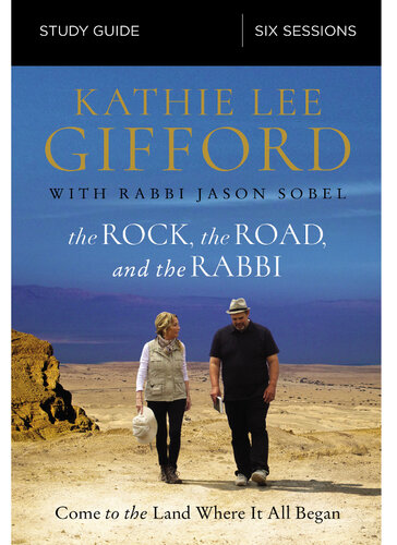 The Rock, the Road, and the Rabbi Study Guide: Come to the Land Where It All Began