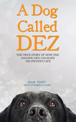 A Dog Called Dez--The Story of how one Amazing Dog Changed his Owner's Life