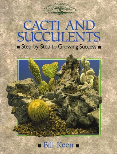 Cacti and Succulents: Step-By-Step to Growing Success