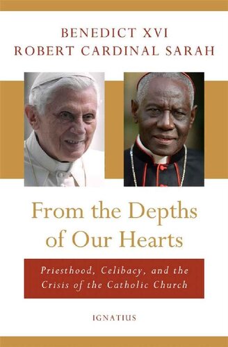 From the Depths of Our Hearts: Priesthood, Celibacy, and the Crisis of the Catholic Church