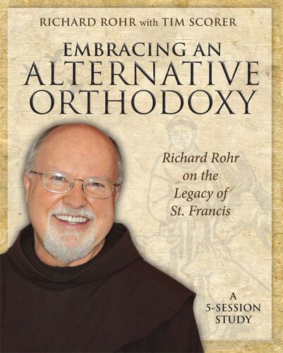 Embracing an Alternative Orthodoxy: Richard Rohr on the Legacy of St. Francis