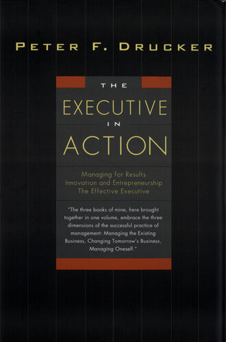 The Executive in Action: Three Drucker Management Books on What to Do and Why and How to Do It