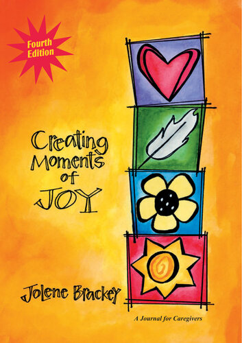 Creating Moments of Joy for the Person with Alzheimer's or Dementia: A Journal for Caregivers