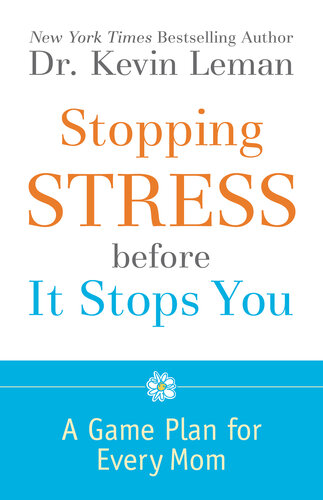 Stopping Stress Before It Stops You: A Game Plan for Every Mom