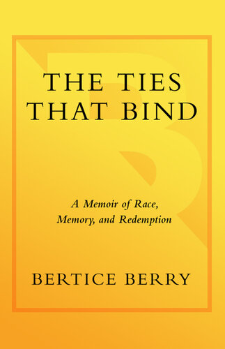The Ties That Bind: A Memoir of Race, Memory, and Redemption