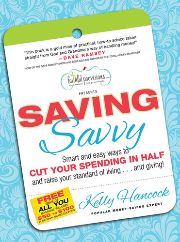 Saving Savvy: Smart and Easy Ways to Cut Your Spending in Half and Raise Your Standard of Living...and Giving