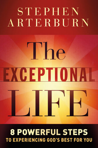 The Exceptional Life: 8 Powerful Steps to Experiencing God's Best for You