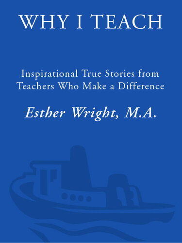 Why I Teach: Inspirational True Stories from Teachers Who Make a Difference