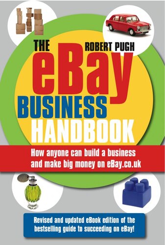 The Ebay Business Handbook: How Anyone Can Build a Business and Make Big Money on Ebay.Co.UK