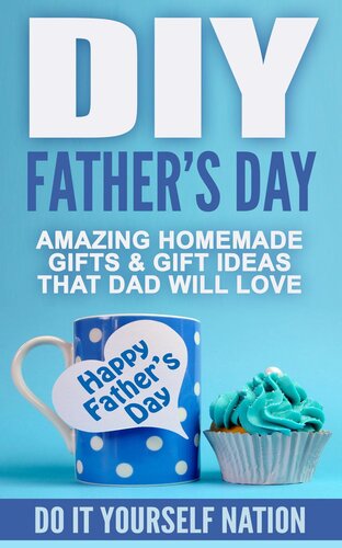 DIY Father's Day: Amazing Homemade--Gifts, & Gift Ideas, That Dad Will Love