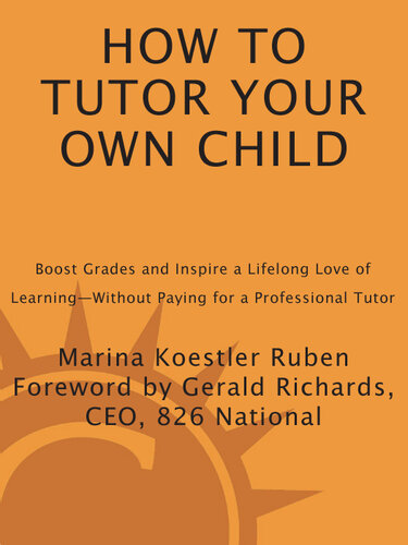How to Tutor Your Own Child: Boost Grades and Inspire a Lifelong Love of Learning—Without Paying for a Tutor