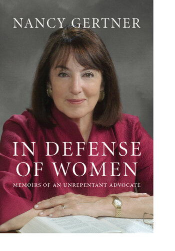 In Defense of Women: Memoirs of an Unrepentant Advocate