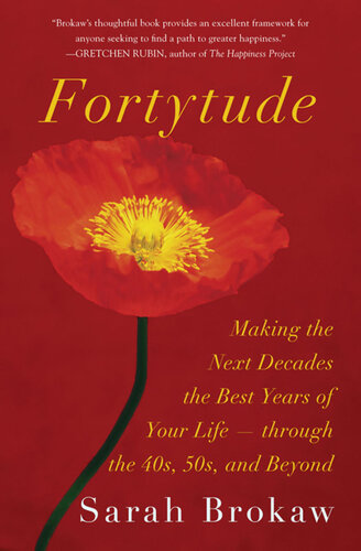 Fortytude: Making the Next Decades the Best Years of Your Life--through the 40s, 50s, and Beyond