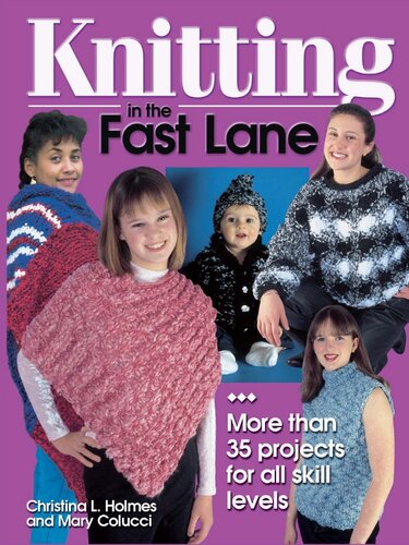 Knitting in the Fast Lane: More Than 35 Projects for All Skill Levels