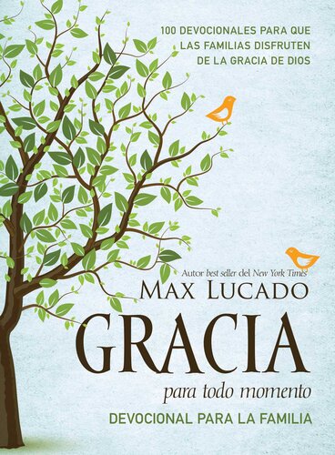 Gracia para todo momento--Devocional para la familia: 100 Devocionales para que las familias disfruten de la gracia de Dios
