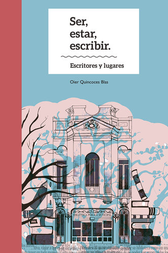 Ser, estar, escribir. Escritores y lugares