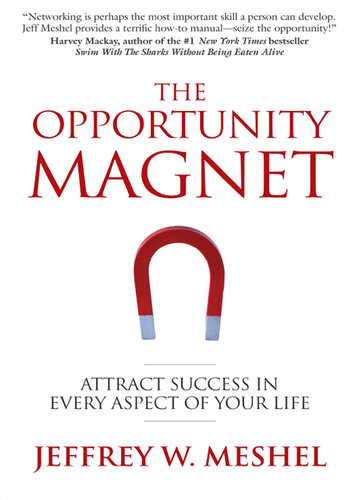 The Opportunity Magnet: Attract Success in Every Aspect of Your Life
