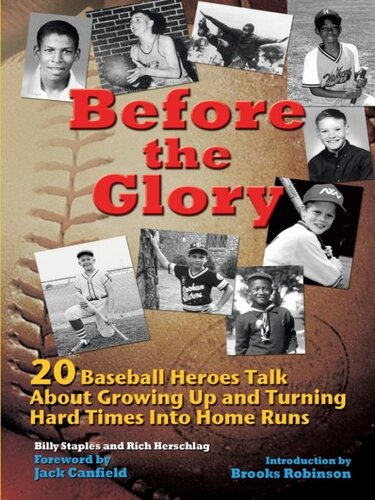 Before the Glory: 20 Baseball Heroes Talk about Growing Up and Turning Hard Times Into Home Runs