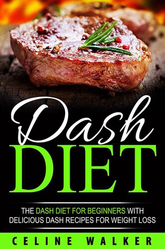 DASH Diet: The DASH Diet For Beginners With Delicious DASH Recipes for Weight Loss