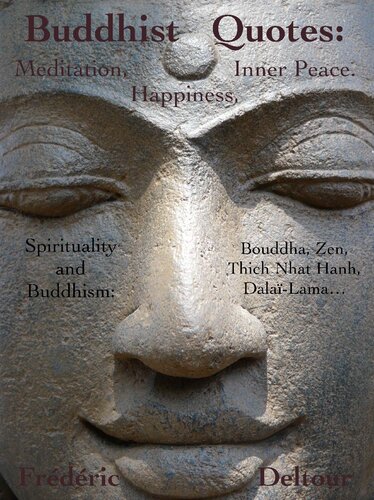 Buddhist Quotes: Meditation, Happiness, Inner Peace.: Spirituality and Buddhism: Bouddha, Zen, Thich Nhat Hanh, Dalaï-Lama...