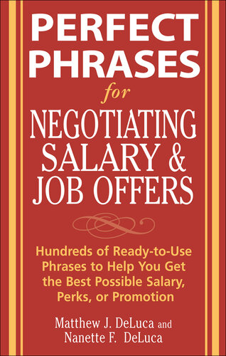 for Negotiating Salary and Job Offers: Hundreds of Ready-To-Use Phrases to Help You Get the Best Possible Salary, Perks or Promotion