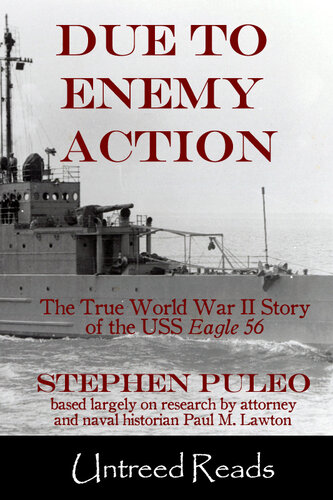 Due to Enemy Action: The True World War II Story of the USS Eagle 56
