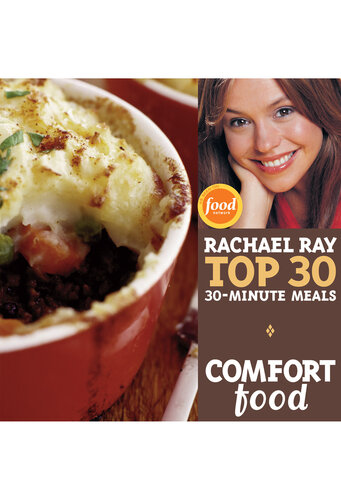 Comfort Food: Rachael Ray Top 30 30-Minute Meals