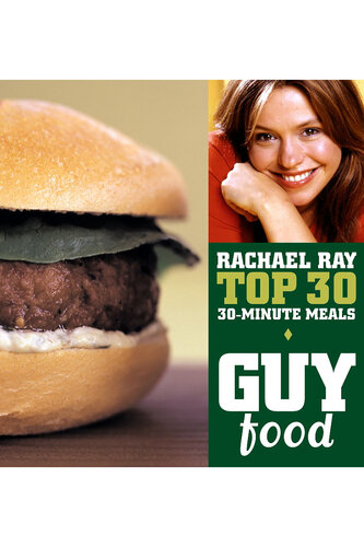Guy Food: Rachael Ray's Top 30 30-Minute Meals