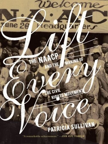 Lift Every Voice: The NAACP and the Making of the Civil Rights Movement