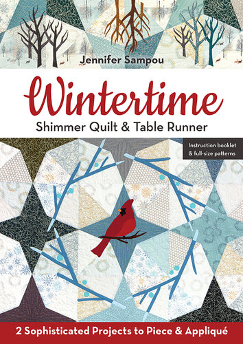 Wintertime Shimmer Quilt & Table Runner: 2 Sophisticated Projects to Piece & Appliqué
