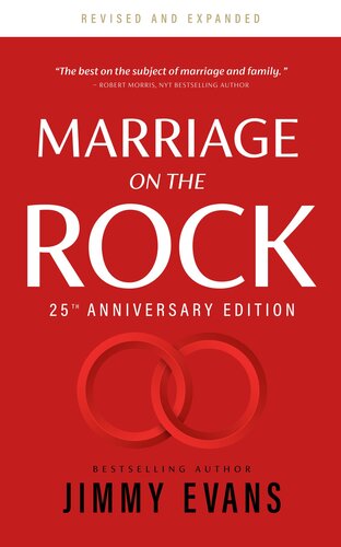 Marriage On the Rock 25th Anniversary: The Comprehensive Guide to a Solid, Healthy and Lasting Marriage.